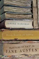 Faktické záležitosti v díle Jane Austenové: Dějiny, místo a slavné osobnosti - Matters of Fact in Jane Austen: History, Location, and Celebrity