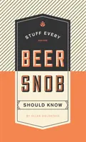 Věci, které by měl znát každý pivní snob - Stuff Every Beer Snob Should Know