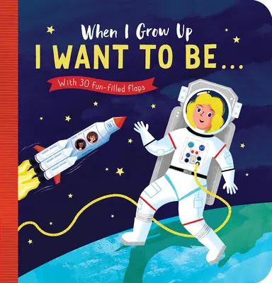 Až vyrostu: Chci být#: s 30 zábavnými klapkami - When I Grow Up: I Want to Be#: With 30 Fun-Filled Flaps