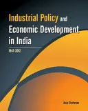 Průmyslová politika a hospodářský rozvoj v Indii: 1947-2012 - Industrial Policy and Economic Development in India: 1947-2012