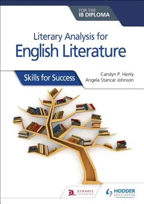 Literární analýza pro anglickou literaturu pro Ib Diploma: Dovednosti pro úspěch - Literary Analysis for English Literature for the Ib Diploma: Skills for Success