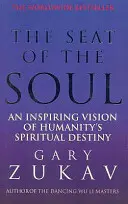 Sídlo duše - Inspirující vize duchovního údělu lidstva - Seat of the Soul - An Inspiring Vision of Humanity's Spiritual Destiny