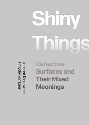 Lesklé věci: Reflexní povrchy a jejich smíšené významy - Shiny Things: Reflective Surfaces and Their Mixed Meanings