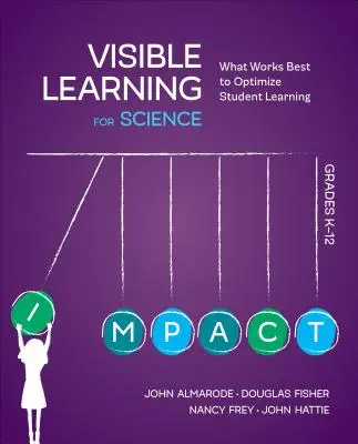 Visible Learning for Science, Grades K-12: What Works Best to Optimize Student Learning (Viditelné učení pro přírodovědné předměty, třídy K-12: Jak nejlépe optimalizovat učení žáků) - Visible Learning for Science, Grades K-12: What Works Best to Optimize Student Learning