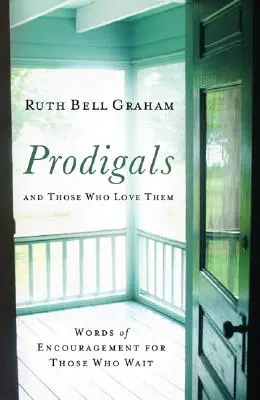 Marnotratní a ti, kdo je milují: Slova povzbuzení pro ty, kdo čekají - Prodigals and Those Who Love Them: Words of Encouragement for Those Who Wait