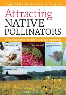 Přilákání původních opylovačů: Průvodce Xercesovy společnosti na ochranu včel a motýlů Severní Ameriky - Attracting Native Pollinators: The Xerces Society Guide Protecting North America's Bees and Butterflies