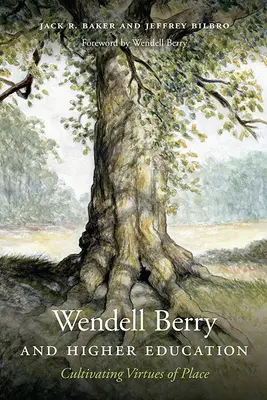Wendell Berry a vysoké školství: Vychovávat ctnosti místa - Wendell Berry and Higher Education: Cultivating Virtues of Place