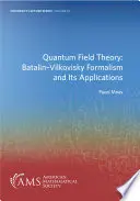 Kvantová teorie pole: Kvantová kvantová teorie: Batalin-Vilkovského formalismus a jeho aplikace - Quantum Field Theory: Batalin-Vilkovisky Formalism and Its Applications