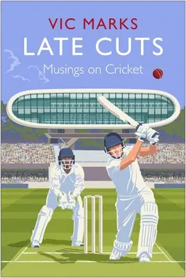 Pozdní střihy: Zamyšlení nad kriketem - Late Cuts: Musings on Cricket