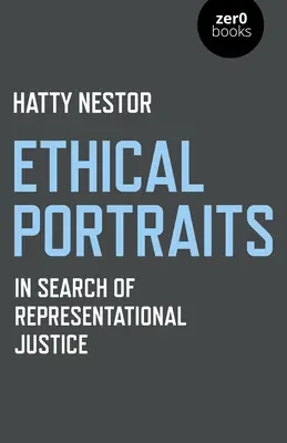 Etické portréty: V hledání reprezentační spravedlnosti - Ethical Portraits: In Search of Representational Justice