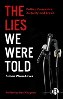 Lži, které nám říkali: Politika, ekonomika, úspory a brexit: Lži, které nám lhali. - The Lies We Were Told: Politics, Economics, Austerity and Brexit
