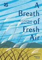 Dech čerstvého vzduchu: Jak se cítit dobře po celý rok - A Breath of Fresh Air: How to Feel Good All Year Round