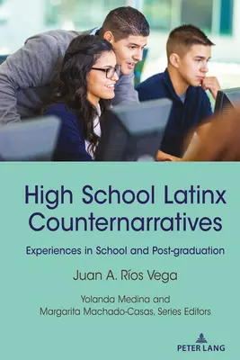 Středoškolské latinskoamerické kontrapříběhy: Zkušenosti ve škole a po maturitě - High School Latinx Counternarratives: Experiences in School and Post-Graduation
