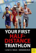 Váš první triatlon na poloviční vzdálenost - Your First Half-Distance Triathlon