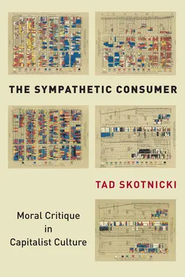 Sympatický spotřebitel: Morální kritika v kapitalistické kultuře - The Sympathetic Consumer: Moral Critique in Capitalist Culture