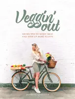 Veggin' Out - 100 receptů, které napodobují maso a dávají více rostlinných pokrmů - Veggin' Out - 100 recipes to mimic meat and dish up more plants