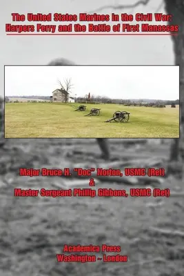 Námořní pěchota Spojených států v občanské válce: Harpers Ferry a bitva u Manassasu - The United States Marines in the Civil War: Harpers Ferry and the Battle of First Manassas