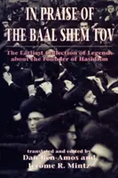 Chvála Baal Šem Tova (Šivhej ha-bešt: nejstarší sbírka legend o zakladateli chasidismu) - In Praise of Baal Shem Tov (Shivhei Ha-Besht: the Earliest Collection of Legends About the Founder of Hasidism)