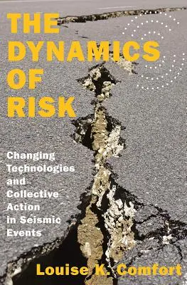 Dynamika rizika: měnící se technologie a kolektivní akce při seismických událostech - The Dynamics of Risk: Changing Technologies and Collective Action in Seismic Events