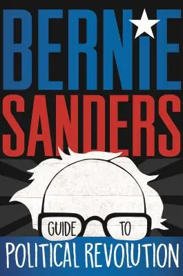 Bernie Sanders Průvodce politickou revolucí - Bernie Sanders Guide to Political Revolution