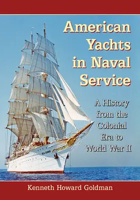 Americké jachty ve službách námořnictva: Historie od koloniální éry po druhou světovou válku - American Yachts in Naval Service: A History from the Colonial Era to World War II