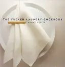 Kuchařka francouzské prádelny - The French Laundry Cookbook