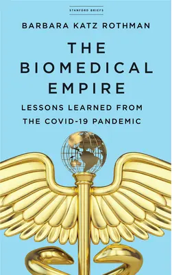 Biomedicínská říše: Poučení z pandemie Covid-19 - The Biomedical Empire: Lessons Learned from the Covid-19 Pandemic