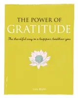 Síla vděčnosti: Vděčnost: cesta vděčnosti ke šťastnějšímu a zdravějšímu životu - The Power of Gratitude: The Thankful Way to a Happier, Healthier You