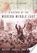 Dějiny moderního Blízkého východu: Vládci, rebelové a lumpové - A History of the Modern Middle East: Rulers, Rebels, and Rogues