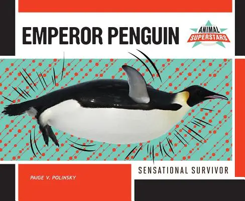 Císařský tučňák: Senzační přeživší - Emperor Penguin: Sensational Survivor
