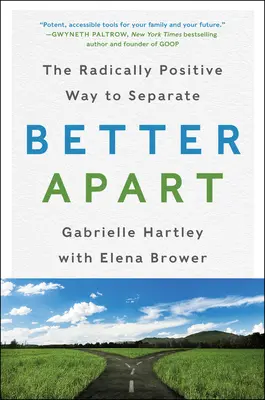 Lepší odděleně: Radikálně pozitivní cesta k odloučení - Better Apart: The Radically Positive Way to Separate