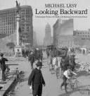 Ohlédnutí zpět: Fotografický portrét světa na počátku dvacátého století - Looking Backward: A Photographic Portrait of the World at the Beginning of the Twentieth Century