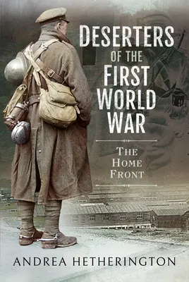 Dezertéři první světové války: Domácí fronta - Deserters of the First World War: The Home Front