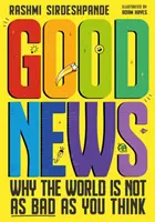 Dobré zprávy - Proč svět není tak špatný, jak si myslíte - Good News - Why the World is Not as Bad as You Think