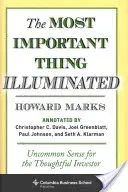 The Most Important Thing Illuminated: Neobyčejný smysl pro přemýšlivého investora. - The Most Important Thing Illuminated: Uncommon Sense for the Thoughtful Investor