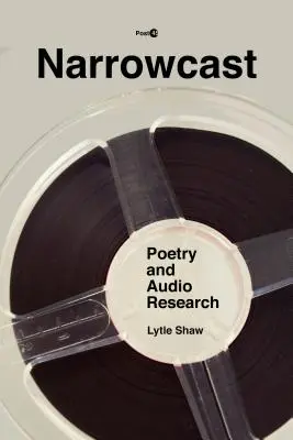 Úzké vysílání: Poezie a zvukový výzkum - Narrowcast: Poetry and Audio Research