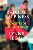 Radikální štěstí: Chvíle kolektivní radosti - Radical Happiness: Moments of Collective Joy