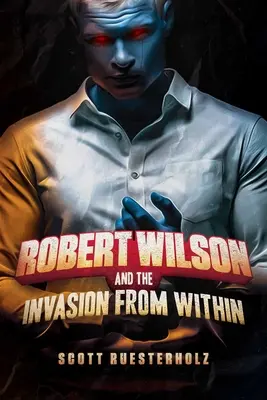 Robert Wilson a invaze zevnitř - Robert Wilson and the Invasion from Within
