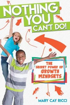 Nic, co bys nedokázal! Tajná síla růstového myšlení - Nothing You Can't Do!: The Secret Power of Growth Mindsets