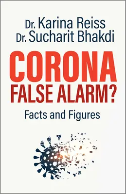 Corona, False Alarm? Fakta a čísla - Corona, False Alarm?: Facts and Figures