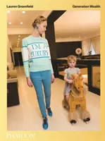 Lauren Greenfieldová: Generace bohatství - Lauren Greenfield: Generation Wealth