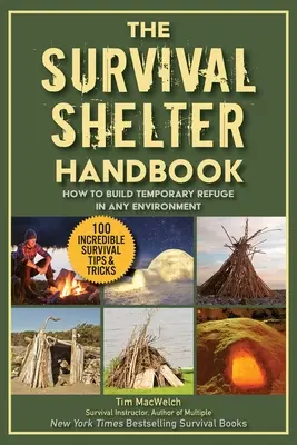 Ultimátní průvodce přístřešky pro přežití: Jak si postavit dočasné útočiště v jakémkoli prostředí. - The Ultimate Guide to Survival Shelters: How to Build Temporary Refuge in Any Environment