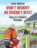 Nebojte se, nekouše!: Příběhy venkovského pošťáka - Don't Worry He Doesn't Bite!: Tales of a Country Postman