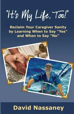 Je to i tvůj život!: Vydržte a zůstaňte naživu jako pečovatelka. - It's Your Life Too!: Thrive and Stay Alive as a Caregiver