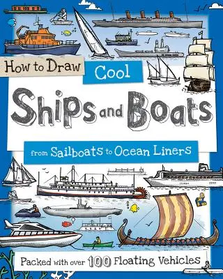 Jak kreslit parádní lodě a čluny: Od plachetnic po zaoceánské lodě - How to Draw Cool Ships and Boats: From Sailboats to Ocean Liners