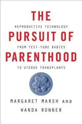 The Pursuit of Parenthood (Snaha o rodičovství): Reprodukční technologie: od dětí ze zkumavky po transplantaci dělohy - The Pursuit of Parenthood: Reproductive Technology from Test-Tube Babies to Uterus Transplants
