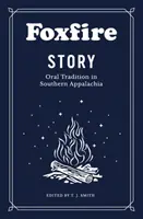 Foxfire Story: Příběh Foxfire: Ústní tradice v jižní Apalačii - Foxfire Story: Oral Tradition in Southern Appalachia