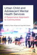 Městské služby duševního zdraví pro děti a dospívající: Přístup reagující na potřeby komunit - Urban Child and Adolescent Mental Health Services: A Responsive Approach to Communities