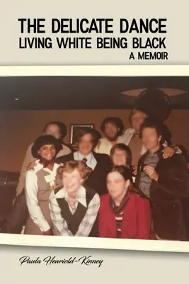 Křehký tanec: Žít jako běloch a být černoch Memoáry - The Delicate Dance: Living White Being Black A Memoir