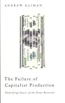 Selhání kapitalistické výroby: Základní příčiny velké hospodářské recese. - The Failure of Capitalist Production: Underlying Causes of the Great Recession